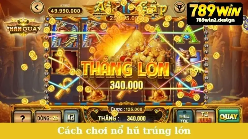 cách chơi nổ hũ trúng lớn